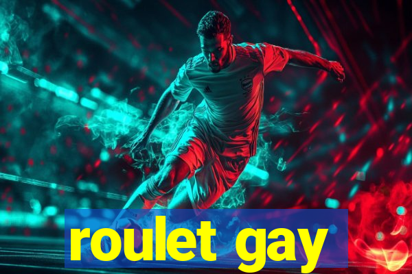 roulet gay